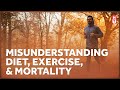 Misunderstanding the data on diet exercise and mortality