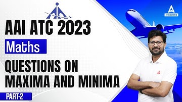 AAI ATC 2023 | AAI ATC Maths Lectures | Questions On Maxima and Minima #2