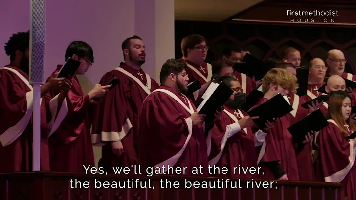 Shall We Gather at the River; First Methodist Houston, 11/6/22