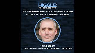 Why Independent Agencies Are Making Waves in the Advertising World with Nigel Roberts