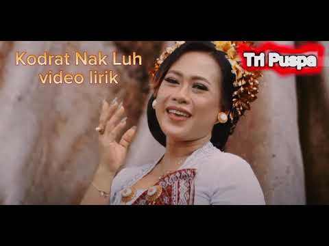 Kodrat Nak Luh video lirik voc. Tri Puspa