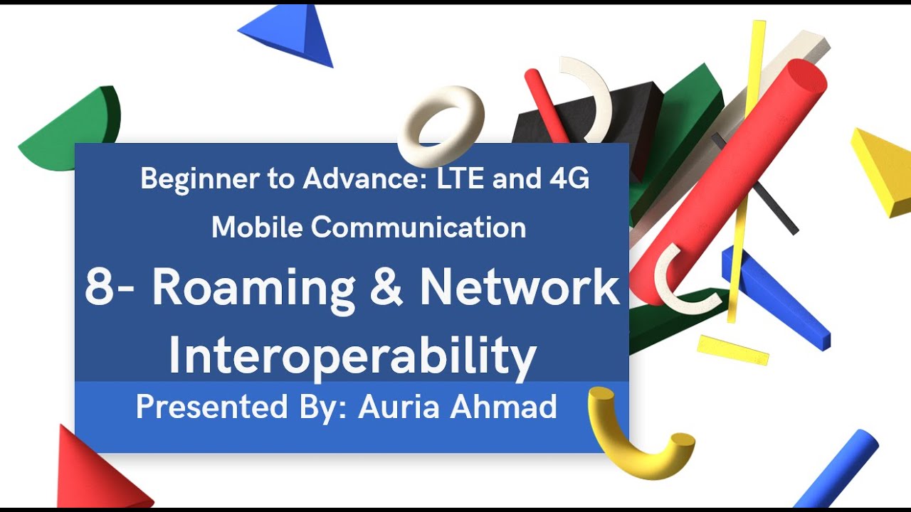 8 -  Roaming & Network Interoperability | 4G LTE Series | 2025 | By Auria Ahmad