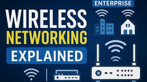 Wireless Networking Explained: Enterprise vs Home Wi-Fi, WLC, LWAP, & More