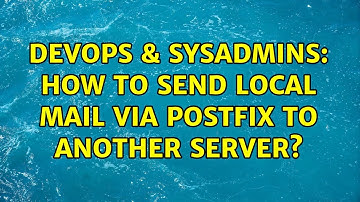 DevOps & SysAdmins: How to send local mail via postfix to another server? (2 Solutions!!)