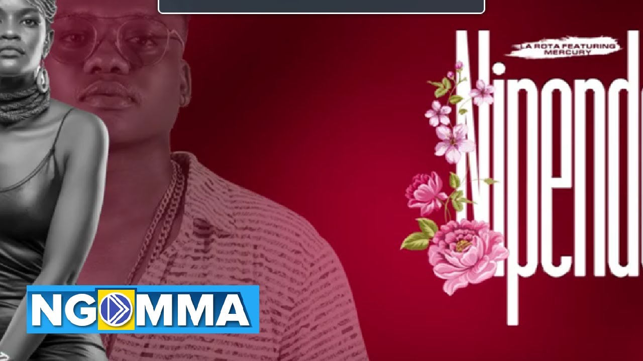 Watch LAROTA FT MERCURY -NIPENDE (OFFICIAL AUDIO) on YouTube Watch LAROTA FT MERCURY -NIPENDE (OFFICIAL AUDIO) on YouTube