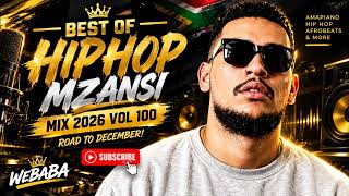 BEST OF MZANSI HIP HOP MIX 2026 VOL 100 | Dj Webaba