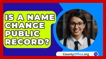Is A Name Change Public Record? - CountyOffice.org