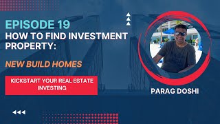 Episode 19: How to Find Investment Property: New Build Homes