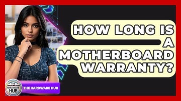 How Long Is A Motherboard Warranty? - The Hardware Hub
