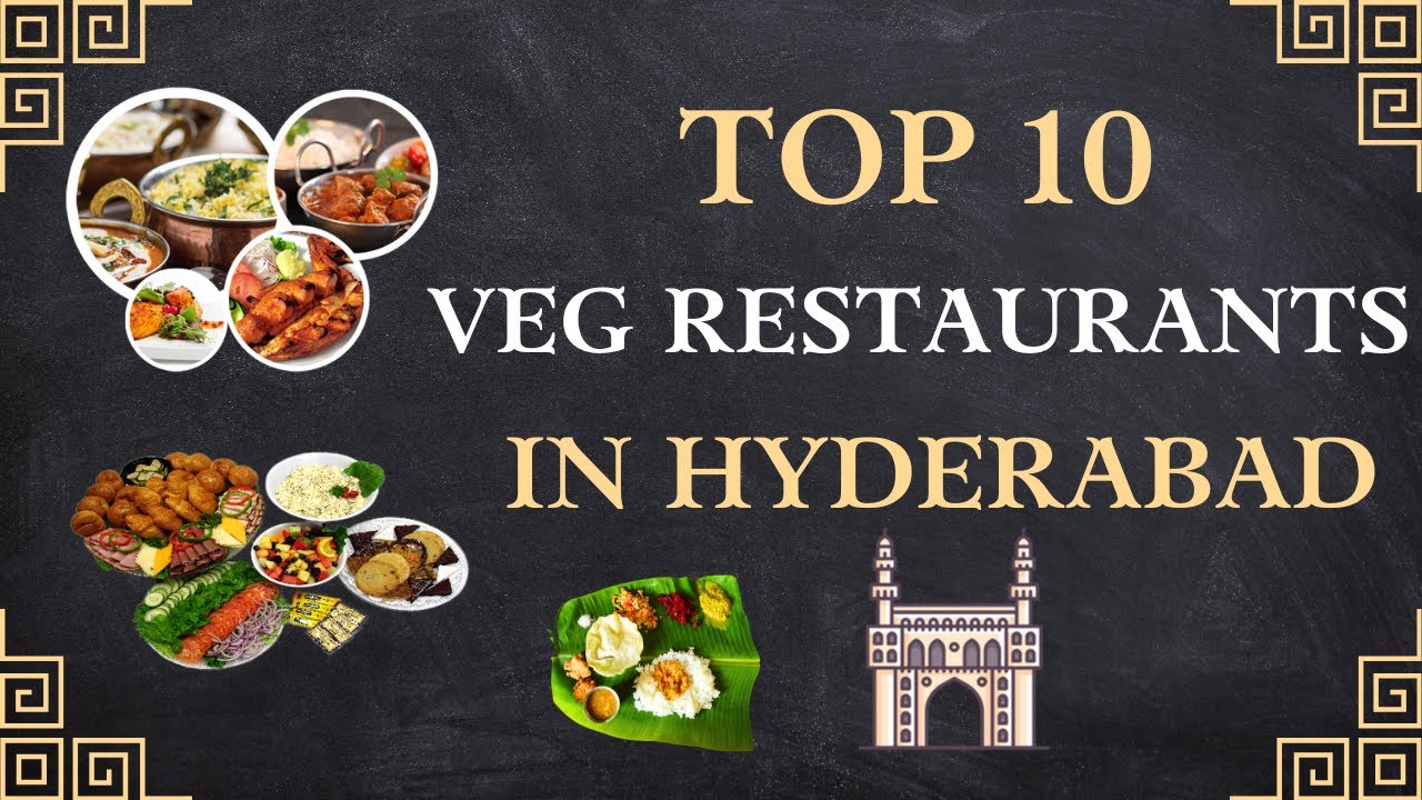 Top 10 Veg Restaurants In Hyderabad Best Veg Restaurants In Hyderabad top-10-veg-restaurants-in-hyderabad-best-veg-restaurants-in-hyderabad