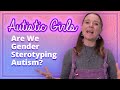 Autistic Girls Are We Gender Stereotyping Autism?