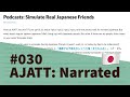 Podcasts: Simulate Real Japanese Friends - AJATT: Narrated #030