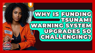 Why Is Funding Tsunami Warning System Upgrades So Challenging? - Your Emergency Planner