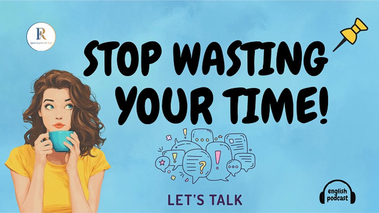 Don't Waste Your Time | Rich vs Poor Mindset in Language Learning  | ENGLISH PODCAST