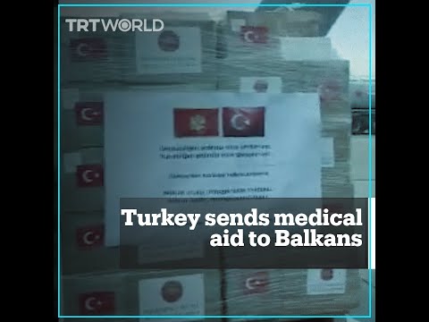 Turkey sends medical aid to Balkans to fight the coronavirus