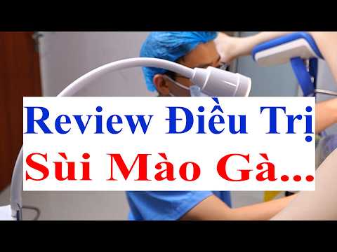 Review Kết Quả Trước & Chữa Sùi Mào Gà Hiệu Quả Cao Bằng Dao Điện Tại Bs Sắc Bv Việt Đức