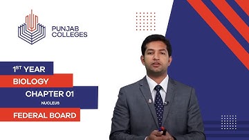 PGC Lectures-Inter Part 1-Federal Board-Biology-Chapter 1-Nucleus
