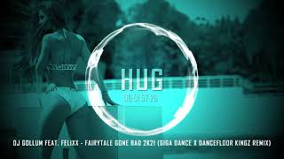 DJ Gollum feat  Felixx - Fairytale Gone Bad 2k21 (Giga Dance x Dancefloor Kingz Remix)