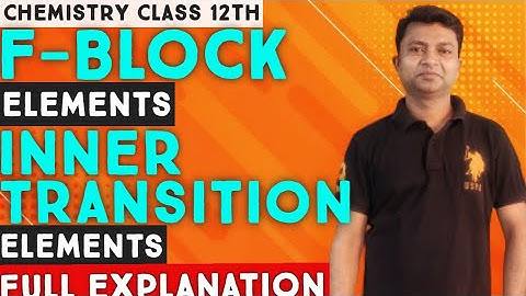 F -Block Elements || Inner Transition Elements || #fblockelements #chemistryclass12