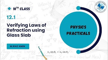Practical 12.1 Verifying laws of refraction using glass slab