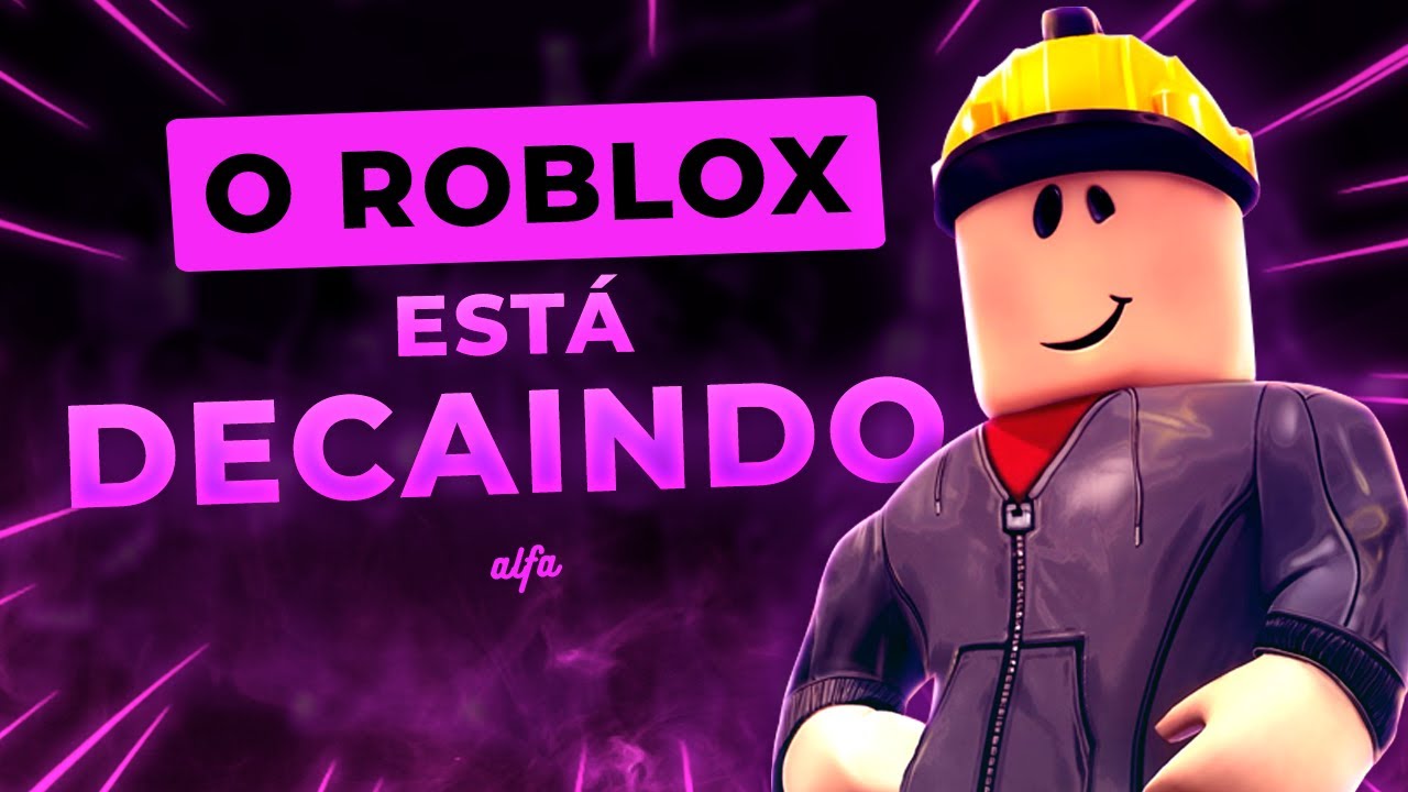 O Roblox está DECAINDO (entenda) 