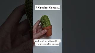 A crochet cactus or how to reuse a free pumpkin pattern! 🌵🎃  #shorts #crochet  #pattern