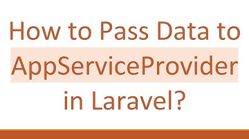 How to Pass Data to AppServiceProvider in Laravel?