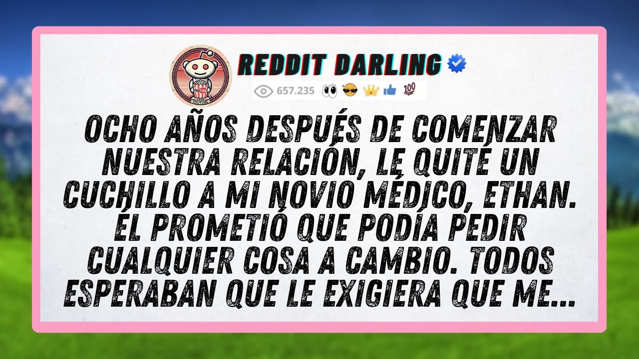 Ocho años después de comenzar nuestra relación, le quité un cuchillo a mi novio médico, Ethan...
