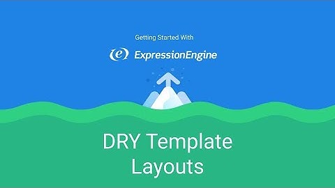 Getting Started with ExpressionEngine - Lesson 6: DRY Template Layouts and Partials
