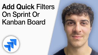 How to Add Quick Filters on Sprint or Kanban Board in Jira [2025 Full Guide]