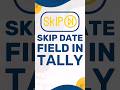 Skipping Date Field During Voucher Entry in Tally Prime #shorts #tallytips