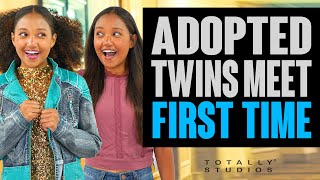 ADOPTED TWINS MEET for the FIRST TIME. With a Surprise Ending. Totally Studios.