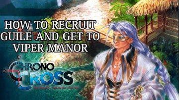 Chrono Cross-How to get Guile and get to Viper Manor