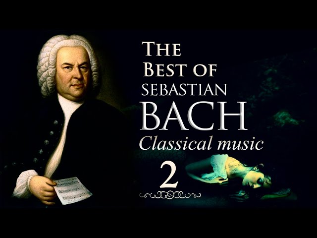 The best of Bach classical music 2 - Best classical music hub  [Relaxing music] class=