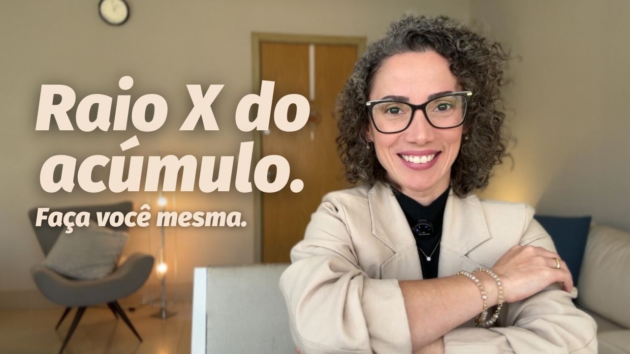 Faça você mesma: Teste rápido do acúmulo com 5 perguntas.