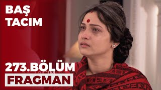 Baş Tacım 273. Bölüm Fragmanı - 17 Mayıs Salı