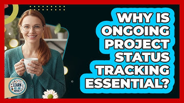 Why Is Ongoing Project Status Tracking Essential?