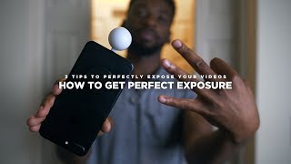 3 Tips To Perfectly Expose Your Videos Every Time
