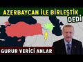 Topraklar Birleşti! Erdoğan Meydan Okudu! Azerbaycan İle Topraklar Daha Yakın