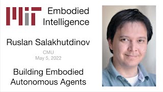EI Seminar -   Ruslan Salakhutdinov  - Building Embodied Autonomous Agents