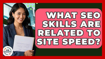 What SEO Skills Are Related To Site Speed? - Job Success Network