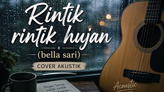 Rintik rintik hujan – Bella sari (Cover Akustik Penuh Perasaan)