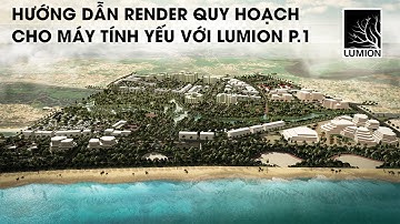 RENDER QUY HOẠCH BẰNG LUMION TỪ A-Z (P.1)
