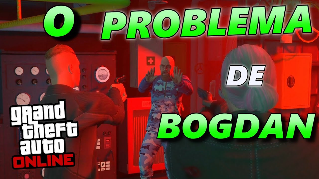 FIZ O GOLPE ATO 2 O PROBLEMA DE BOGDAN NO GTA 5 ONLINE DINHEIRO FACIL 