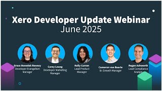 Xero Developer Update Webinar June 2025