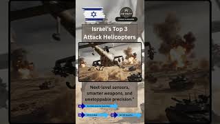 Israel’s Top 3 Attack Helicopters 🇮🇱🚁  Deadly Sky Hunters! #militarypower #military #shorts #israel