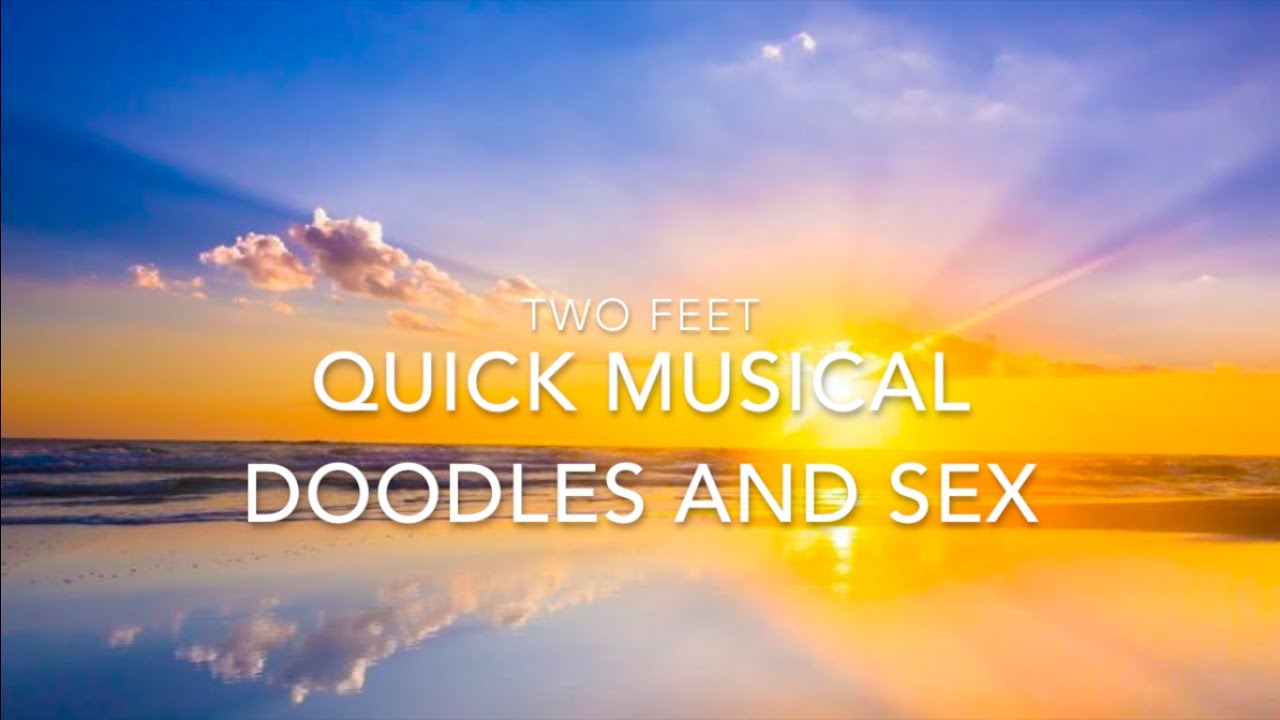 Two Feet Quick Musical Sex