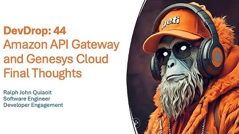DevDrop 44: Amazon API Gateway and Genesys Cloud Final Thoughts