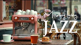 Living Jazz Morning ~ Sweet Jazz Coffee & Smooth Bossa Nova Playlist for Positive Things Come in Day