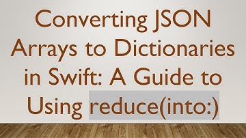 Converting JSON Arrays to Dictionaries in Swift: A Guide to Using reduce(into:)